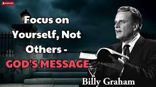 Billy Graham Sermon 2024 -  Focus on Yourself, Not Others - GOD'S MESSAGE