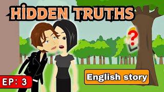 Hidden Truths  episode-3 | English Speaking Practice | English Story