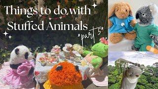 Things to do with Stuffed Animals | Tea Party | Zip Lining | Doctor's Checkup | Part 5