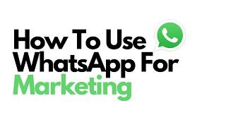 How To Use WhatsApp For Marketing | WhatsApp Tricks | rocketsend.io