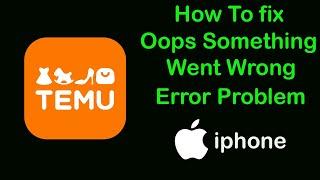 How to Fix Temu Oops something went wrong Error in iPhone ( IOS )