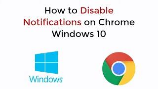 How to Disable Notifications on Chrome Windows 10 UPDATED