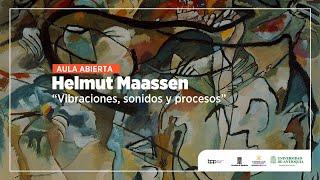 Aula Abierta - Helmut Maassen “El evento musical. Vibraciones, sonidos y procesos”