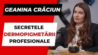 GEANINA CRACIUN - Secretele Dermopigmentarii Profesionale - PODCAST SocialBook