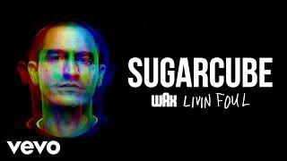 Wax - Sugarcube (Audio)