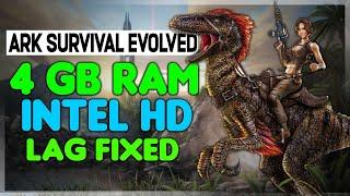 FIX LAG Ark Survival Evolved on 4gb ram & intel hd graphics