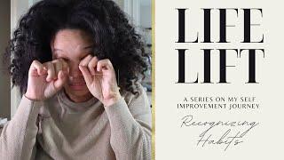 Life Lift - Self Improvement Series | Morning Regimen, Recognizing habits, Impromptu ER Trip