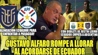 ALINEACION ECUADOR PARA  ENFRENTAR A PARAGUAY! GUSTAVO ALFARO ROMPE A LLORAR AL ACORDARSE DE LA TRI