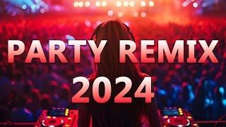 PARTY REMIX 2024  Mashups & Remixes Of Popular Songs  DJ Remix Club Music Dance Mix 2024