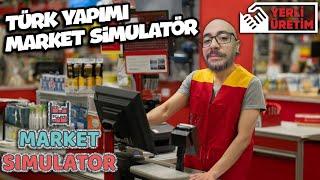 Türk Yapımı Market Simulator Oyunu !! Dükkanımızı Açıyoruz | Market Simulator !!