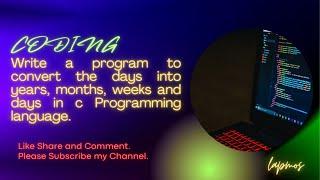 Convert days into years Months Weeks and Days | C programming | With Free sourcecode | #lapmos
