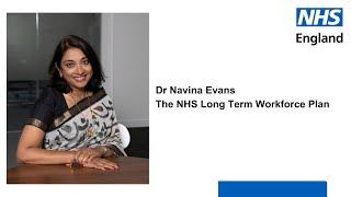 Dr Navina Evans - The NHS Long Term Workforce Plan