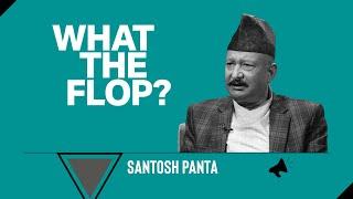 Santosh Panta | Actor/ Director | What The Flop: Pandemic Airing | 25 February 2021