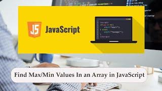 Find Max & Min Numbers in Array | JavaScript Tutorial