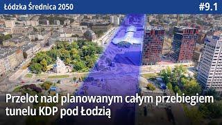 #9.1 Przelot nad planowanym całym przebiegiem tunelu KDP pod Łodzią - Łódzka Średnica 2050