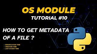 How to get Metadata of file | Tutorial - 10 | Modify, Creation, Last Access Time | OS Module
