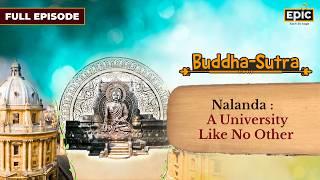 Nalanda University: The Ancient Ivy League of India | Buddha Sutra | FULL EPISODE | Gautam Buddha