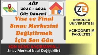 AÖF Güz Dönemi Vize Final için Sınav Merkezi Değiştirmek İçin Son Günü Kaçırmayın