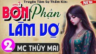 [Tập 2] BỔN PHẬN LÀM VỢ - Truyện ngắn thầm kín đêm khuya đặc sắc 2024 #mcthuymai