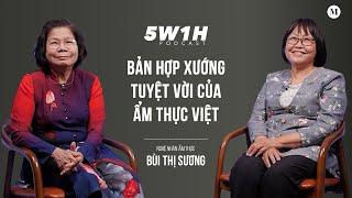 Bản hợp xướng tuyệt vời của ẩm thực Việt | Bùi Thị Sương - Nghệ nhân ẩm thực | 5W1H