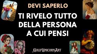 DEVI SAPERLO! TI RIVELO TUTTO della persona a cui pensi ️ | Tarocchi