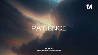 PATIENCE - Instrumental Soaking Worship @1MOMENT_