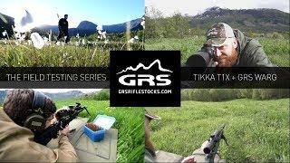 The Field Testing Series | TIKKA T1X + WARG | GRS Riflestocks