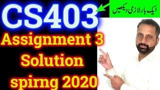 CS403 Assignment No 3 Solution 2020 By Abid Farooq Bhutta || DBMS assignment 3 solved spring 2020