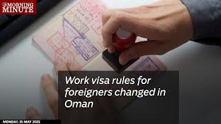 Work visa rules for foreigners changed in Oman