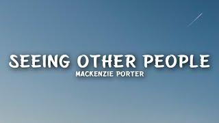 MacKenzie Porter - Seeing Other People (Lyrics)