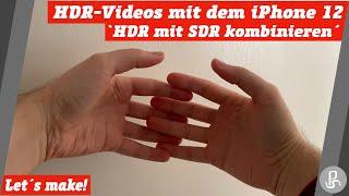 HDR-Videos mit dem iPhone 12 "HDR und SDR kombinieren" - Let´s make! - #5