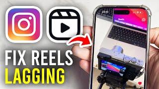 How To Fix Instagram Reels Lag - Full Guide