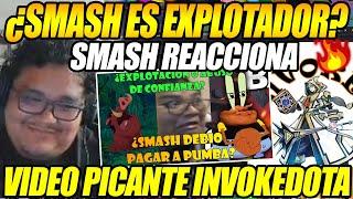 KGUE DE RISA!! SMASH REACCIONA A "¿SMASH ES EXPLOTADOR O PUMBA SE PASO DE CONFIANZA?" INVOKEDDOTA