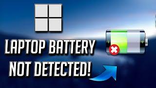 No Battery Is Detected : Windows Laptop Battery Problem in Windows 11 [Solution]