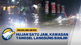 [HEADLINE NEWS, 08/03] Banjir Setinggi 30 Sentimeter Terjang Tangerang Selatan Usai Hujan Deras