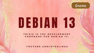 Debian 13 Gnome, Codename "Trixie" The Next Up & Coming Release Of Debian