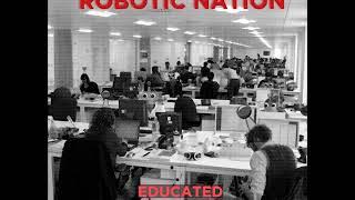 Educated - Robotic Nation
