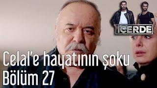 İçerde 27. Bölüm - Celal'e Hayatının Şoku