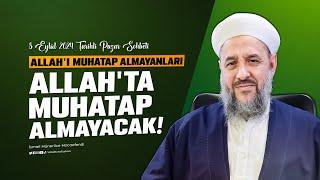 Allah'ı Muhatap Almayanları Allah'ta Muhatap Almayacak! | Pazar Sohbeti 8 Eylül 2024