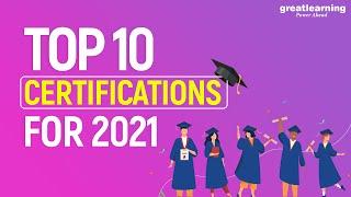 Top 10 Certifications for 2021| Best Certifications | High Paying Certifications | Great Learning