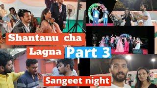 Shantycha lagna | Part 3 | Vlog no 31| Sangeet  special| Amcha shantya nachla Salman chya ganyan var