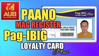 How to Register Pag ibig Loyalty Card Plus Powered by AUB | Pag ibig AUB Loyalty Card Registration