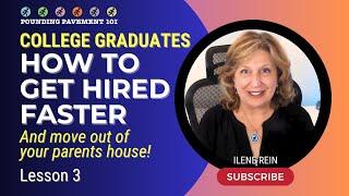 COLLEGE GRADUATES:  How To Get Hired Faster - Lesson 3