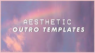 Aesthetic Outro Templates 2019 | WITH DOWNLOAD LINKS