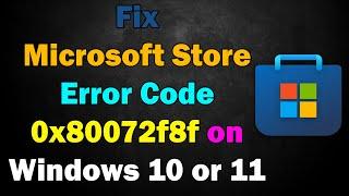 Fix Microsoft Store Error Code 0x80072f8f on Windows 11 or 10