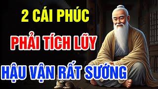 2 Cái PHÚC Lớn Nhất Đời Người Càng Về Già Càng Phải Tích Lũy Để Người Đời Kính Nể