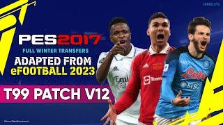 PES 2017 New T99 Patch V12 2022/23 | Full Winter Transfers update