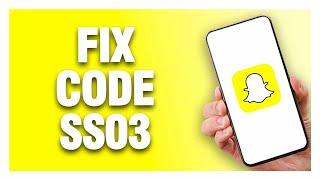 Snapchat App Code SS03 - How To Fix | Quick Solution