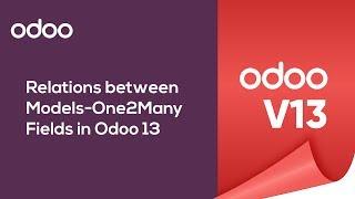 Relations Between Models in Odoo: One2Many Fields in Odoo 13