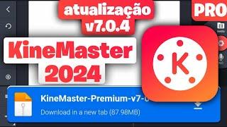 MELHOR VERSÃO DO KineMaster PRO 7.0.4 SEM BUGS OU ERROS DE EXPORTAÇÃO